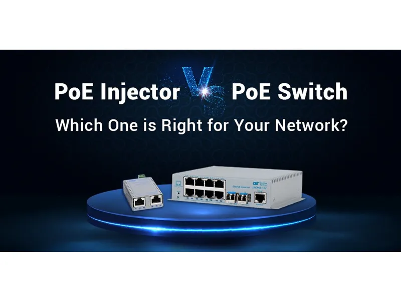 Poe Injector vs. Poe Switch: อันไหนที่เหมาะกับเครือข่ายของคุณ?